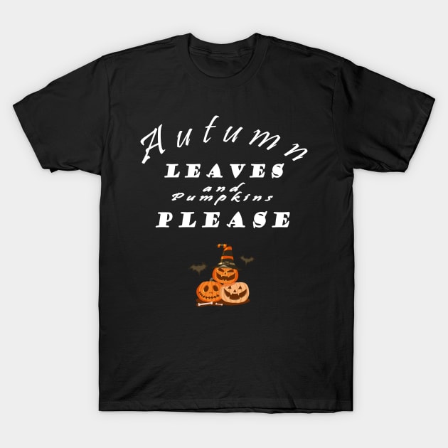 Autumn Leaves and Pumpkins Please: halloween costumes, Fall Shirt, Happy Fall Y'all, Halloween Shirt, Pumpkin Spice, Pumpkin Shirt, Grateful tee T-Shirt by Snoot store